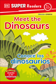 DK Super Readers Pre-Level English-Spanish Bilingual Meet the Dinosaurs - Conoce los dinosaurios - 9780744083736 by DK, 9780744083736
