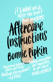 Aftercare Instructions (A Novel) by Bonnie Pipkin, 9781250114853