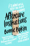 Aftercare Instructions (A Novel) by Bonnie Pipkin, 9781250114853