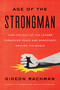 The Age of the Strongman (How the Cult of the Leader Threatens Democracy Around the World) - 9781635424058 by Gideon Rachman, 9781635424058