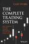 The Complete Trading System (How to Develop a Mindset, Maximize Profitability, and Own Your Market Success) by Casey Stubbs, 9781394188123