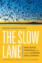 The Slow Lane (Why Quick Fixes Fail and How to Achieve Real Change) by Sascha Haselmayer, Anne-Marie Slaughter, 9781523004584