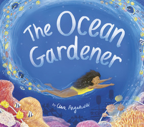 The Ocean Gardener  by Clara Anganuzzi, Clara Anganuzzi, 9781664300279