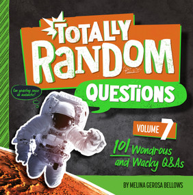 Totally Random Questions Volume 7 (101 Wonderous and Wacky Q&As) by Melina Gerosa Bellows, 9780593516409