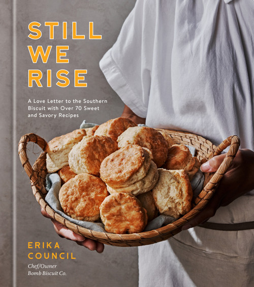 Still We Rise (A Love Letter to the Southern Biscuit with Over 70 Sweet and Savory Recipes) by Erika Council, 9780593236093