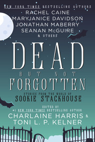 Dead But Not Forgotten (Stories from the World of Sookie Stackhouse) by Charlaine Harris, Toni L.P. Kelner, 9781625675675