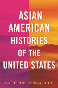 Asian American Histories of the United States - 9780807012710 by Catherine Ceniza Choy, 9780807012710