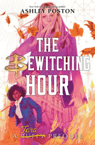 The Bewitching Hour (A Tara Prequel) by Ashley Poston, 9781368075459