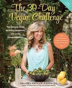 The 30-Day Vegan Challenge (Updated Edition) (The Ultimate Guide to Eating Healthfully and Living Compassionately) by Colleen Patrick Goudreau, 9781944903145
