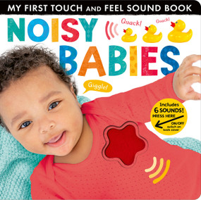 Noisy Babies (My First Touch and Feel Sound Book) by Lauren Crisp, Tiger Tales, 9781664350700
