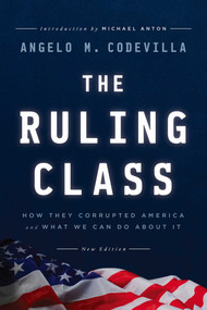 The Ruling Class (How They Corrupted America and What We Can Do About It) - 9781645720669 by Angelo M. Codevilla, 9781645720669
