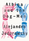 Albina and the Dog-Men by Alejandro Jodorowsky, Alfred MacAdam, 9781632060549