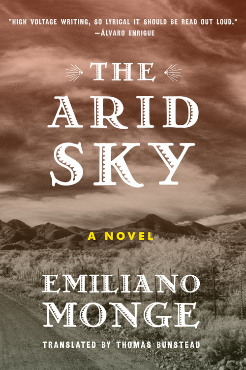 The Arid Sky by Emiliano Monge, Thomas Bunstead, 9781632061348