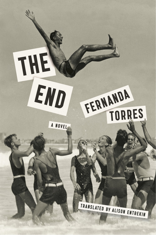 The End - 9781632061218 by Fernanda Torres, Alison Entrekin, 9781632061218