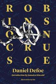 Robinson Crusoe (300th Anniversary Edition) by Daniel Defoe, Eko, Jamaica Kincaid, 9781632061195