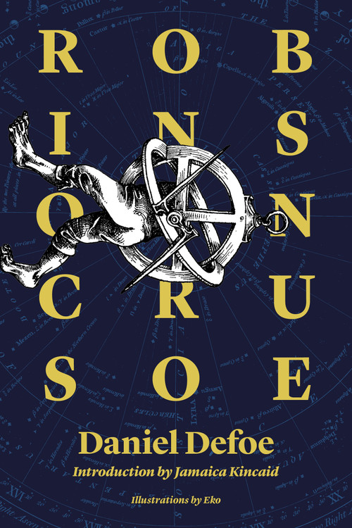 Robinson Crusoe (300th Anniversary Edition) by Daniel Defoe, Eko, Jamaica Kincaid, 9781632061195