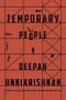 Temporary People by Deepak Unnikrishnan, 9781632061423