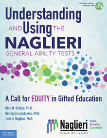 Understanding and Using the Naglieri General Ability Tests (A Call for Equity in Gifted Education) by Dina Brulles, Kim Lansdowne, Jack Naglieri, 9781631986925