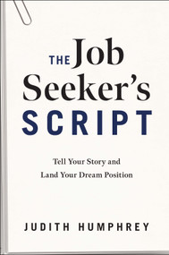 The Job Seeker's Script (Tell Your Story and Land Your Dream Position) by Judith Humphrey, 9781639080250