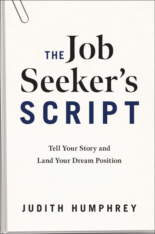 The Job Seeker's Script (Tell Your Story and Land Your Dream Position) by Judith Humphrey, 9781639080250