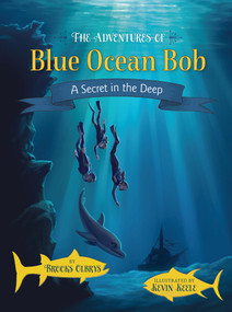 The Adventures of Blue Ocean Bob (A Secret in the Deep) by Brooks Olbrys, 9781736380154