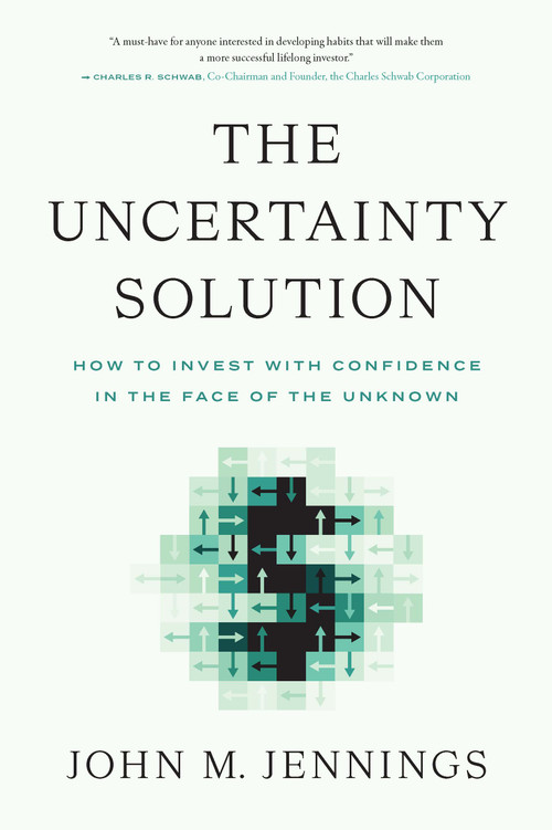 The Uncertainty Solution (How to Invest with Confidence in the Face of the Unknown) by John M. Jennings, 9798886450323
