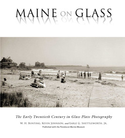 Maine On Glass (The Early Twentieth Century in Glass Plate Photography) - 9781684751174 by W H Bunting, Kevin Johnson, Earle G Shettleworth, 9781684751174