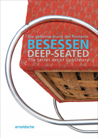 Deep-Seated (The Secret Art of Upholstery) by Olaf Thormann, Thomas Rudi, GRASSI Museum of Applied Arts Leipzig, 9783897906815