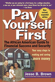 Pay Yourself First (The African American Guide to Financial Success and Security) - 9780471158974 by Jesse B. Brown, 9780471158974
