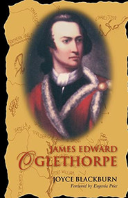 James Edward Oglethorpe (Foreword by Eugenia Price) - 9781577363323 by Joyce Blackburn, 9781577363323