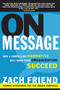 On Message (How a Compelling Narrative Will Make Your Organization Succeed) - 9781620453728 by Zach Friend, 9781620453728