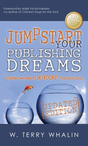 Jumpstart Your Publishing Dreams (Insider Secrets to Skyrocket Your Success) - 9781630471125 by W. Terry Whalin, 9781630471125