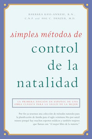 Simples métodos de control de la natalidad (Spanish Edition) - 9780897934237 by Barbara Kass-Annese, R.N., C.N.P., Hal C. Danzer, 9780897934237