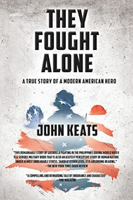 They Fought Alone (A True Story of a Modern American Hero) - 9781630260767 by John Keats, 9781630260767