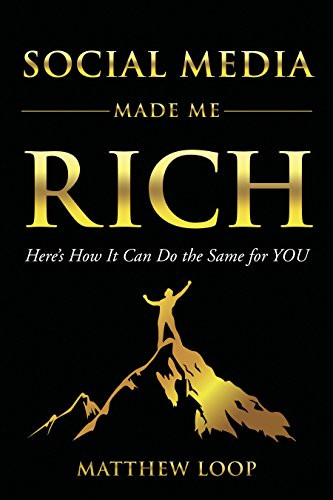 Social Media Made Me Rich (Here's How it Can do the Same for You) - 9781630477950 by Matthew Loop, 9781630477950