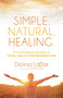 Simple. Natural. Healing. (A Common Sense Approach to Total Health Transformation) - 9781614485438 by Donna LaBar, Denise Abda, 9781614485438