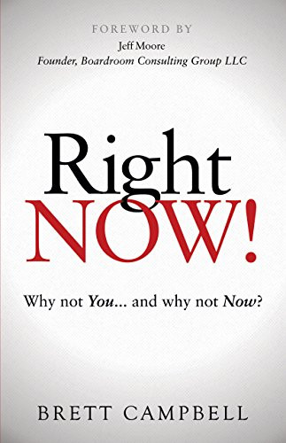 Right Now! (Why Not You and Why Not Now?) - 9781630479114 by Brett Campbell, 9781630479114