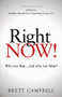 Right Now! (Why Not You and Why Not Now?) - 9781630479114 by Brett Campbell, 9781630479114