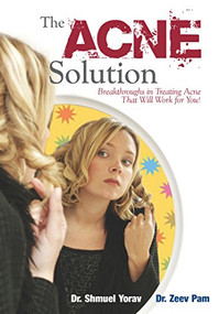 The Acne Solution (Breakthroughs in Treating Acne That Will Work for You!) - 9781591203827 by Shmuel Yorav, Zeev Pam, 9781591203827