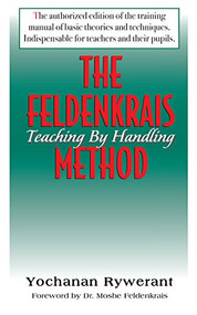 The Feldenkrais Method (Teaching by Handling) - 9781591200222 by Yochanan Rywerant, Moshe Feldenkrais, 9781591200222