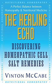 The Healing Echo (Discovering Homeopathic Cell Salt Remedies) - 9781591200734 by Vinton McCabe, 9781591200734