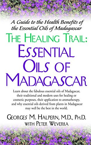 The Healing Trail (Essential Oils of Madagascar) - 9781591200161 by Georges M. Halpern, M.D., Ph.D., Peter Weverka, 9781591200161