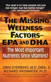 The Missing Wellness Factors: EPA and Dha (The Most Important Nutrients Since Vitamins?) - 9781591203001 by Jorn Dyerberg, Richard Passwater, 9781591203001