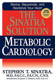 The Sinatra Solution (Metabolic Cardiology) - 9781591202912 by Stephen T. Sinatra, M.D., James C. Roberts, 9781591202912