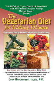 The Vegetarian Diet for Kidney Disease (Preserving Kidney Function with Plant-Based Eating) - 9781591202660 by Joan Brookhyser Hogan, 9781591202660