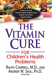 The Vitamin Cure for Children's Health Problems - 9781591202943 by Ralph K. Campbell, Andrew W Saul, 9781591202943