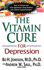 The Vitamin Cure for Depression (How to Prevent and Treat Depression Using Nutrition and Vitamin Supplementation) - 9781591202820 by Bo H. Jonsson, 9781591202820