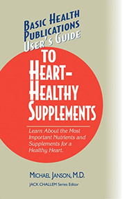 User's Guide to Heart-Healthy Supplements - 9781591201205 by Michael Janson, M.D., Jack Challem, 9781591201205