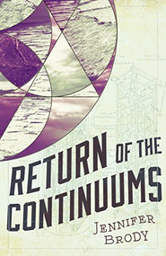 Return of the Continuums (The Continuum Trilogy, Book 2) - 9781681622583 by Jennifer Brody, 9781681622583