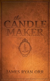The Candle Maker - 9781630479695 by James Ryan Orr, 9781630479695